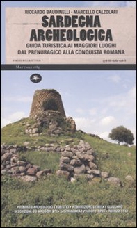 Sardegna archeologica. Guida turistica ai maggiori luoghi dal prenuragico alla conquista romana - Librerie.coop