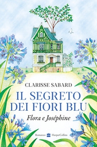 Il segreto dei fiori blu. Flora & Joséphine - Librerie.coop