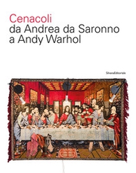 Cenacoli da Andrea da Saronno a Andy Warhol - Librerie.coop