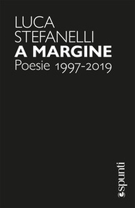 A margine. Poesie 1997-2019 - Librerie.coop