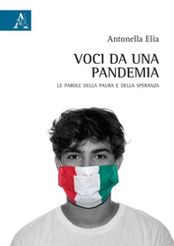 Voci da una pandemia. Le parole della paura e della speranza - Librerie.coop Voci da una pandemia. Le parole della paura e della speranza - Librerie.coop