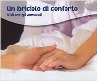 Un briciolo di conforto. Visitare gli ammalati - Librerie.coop Un briciolo di conforto. Visitare gli ammalati - Librerie.coop