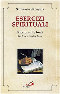 Esercizi spirituali. Ricerca sulle fonti. Con testo originale a fronte - Librerie.coop