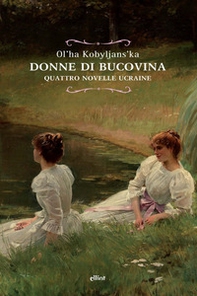 Donne di Bucovina. Quattro novelle ucraine - Librerie.coop Donne di Bucovina. Quattro novelle ucraine - Librerie.coop