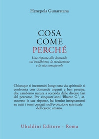 Cosa, come, perché. Una risposta alle domande sul buddhismo la meditazione e la vita consapevole - Librerie.coop Cosa, come, perché. Una risposta alle domande sul buddhismo la meditazione e la vita consapevole - Librerie.coop