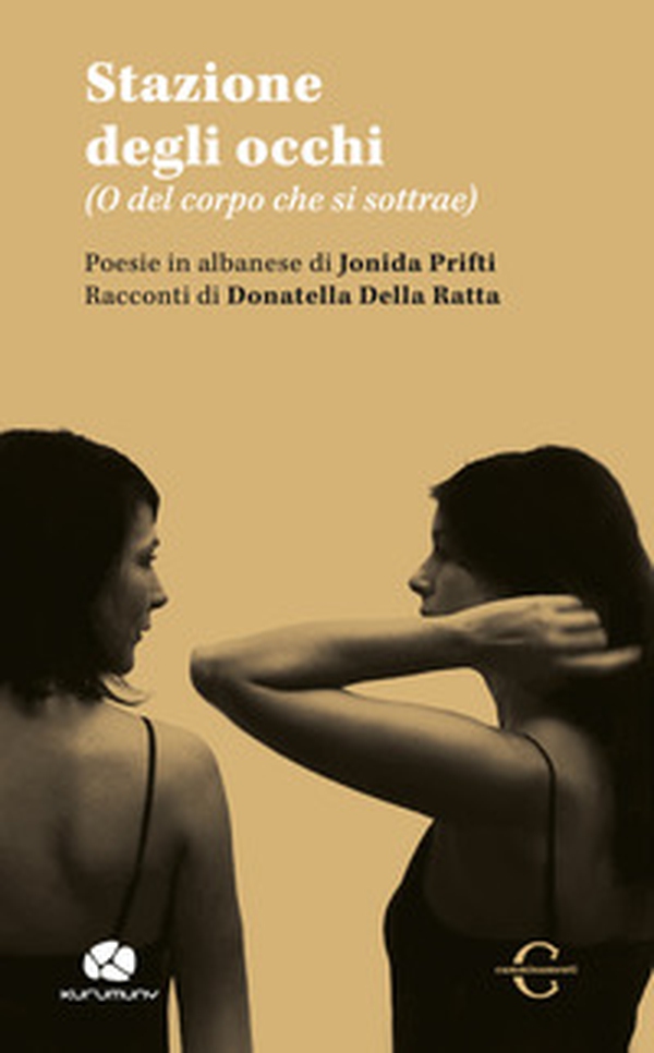 Stazione degli occhi. (O del corpo che si sottrae). Ediz. italiana e albanese - Librerie.coop Stazione degli occhi. (O del corpo che si sottrae). Ediz. italiana e albanese - Librerie.coop