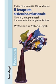 Il terapeuta sistemico-relazionale. Itinerari, mappe e nessi tra interazioni e rappresentazioni - Librerie.coop Il terapeuta sistemico-relazionale. Itinerari, mappe e nessi tra interazioni e rappresentazioni - Librerie.coop