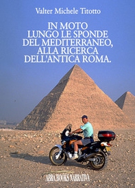 In moto lungo le sponde del mediterraneo, alla ricerca dell'antica Roma - Librerie.coop