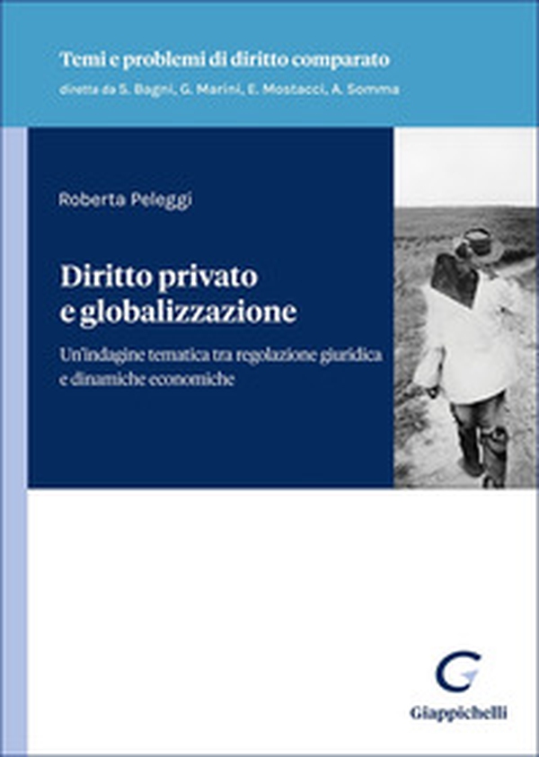 Diritto privato e globalizzazione. Un'indagine tematica tra regolazione giuridica e dinamiche economiche - Librerie.coop Diritto privato e globalizzazione. Un'indagine tematica tra regolazione giuridica e dinamiche economiche - Librerie.coop