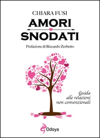 Amori snodati. Guida alle relazioni non convenzionali - Librerie.coop Amori snodati. Guida alle relazioni non convenzionali - Librerie.coop