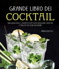 Grande libro dei cocktail. Una guida facile e completa per poter realizzare cocktail e frullati per ogni occasione - Librerie.coop