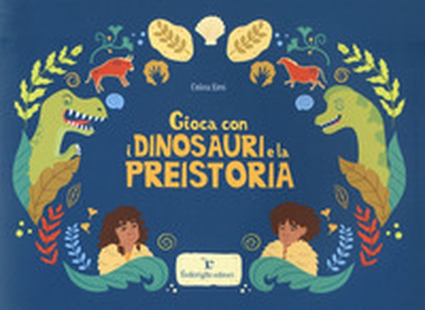 Gioca con i dinosauri e la preistoria - Librerie.coop Gioca con i dinosauri e la preistoria - Librerie.coop