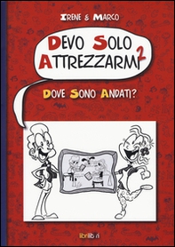Dove sono andati? Devo solo attrezzarmi 2 - Librerie.coop