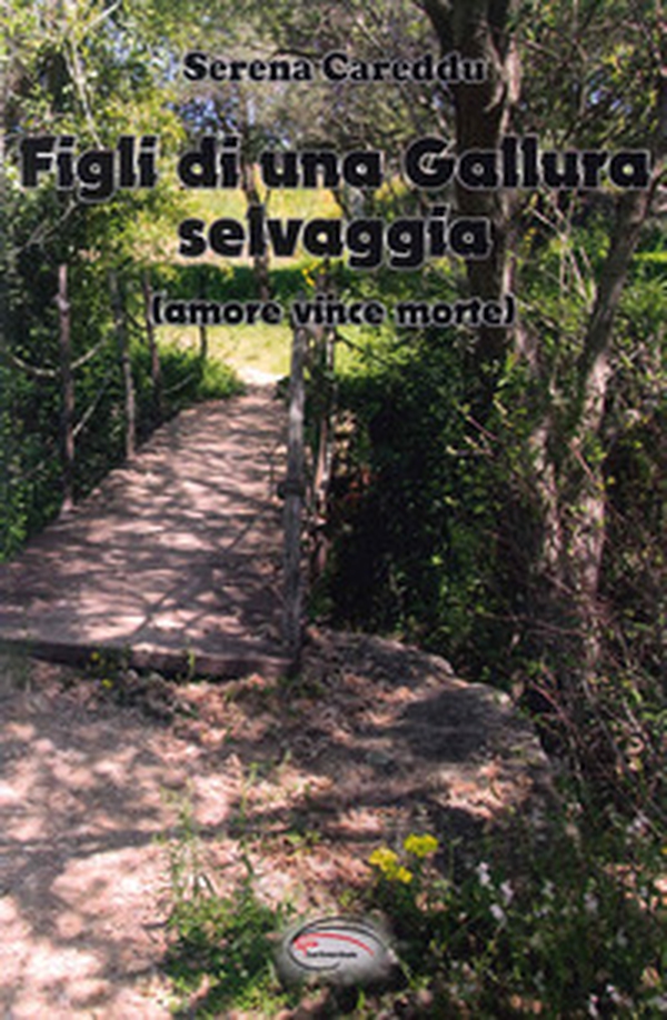 Figli di una Gallura selvaggia (amore vince morte) - Librerie.coop Figli di una Gallura selvaggia (amore vince morte) - Librerie.coop