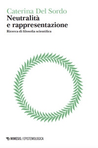 Neutralità e rappresentazione. Ricerca di filosofia scientifica - Librerie.coop