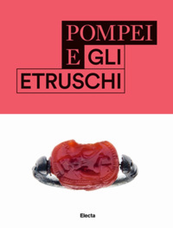 Pompei e gli etruschi - Librerie.coop Pompei e gli etruschi - Librerie.coop