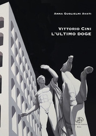 Vittorio Cini. L'ultimo Doge - Librerie.coop Vittorio Cini. L'ultimo Doge - Librerie.coop