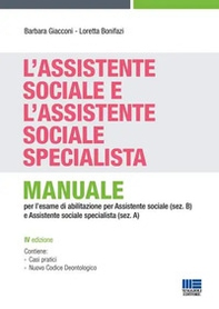 L'assistente sociale e l'assistente sociale specialista. Manuale per la preparazione all'esame di Stato per assistente sociale (sez. B) e assistente sociale specialista (sez. A) - Librerie.coop