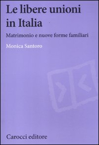 Le libere unioni in Italia. Matrimonio e nuove forme familiari - Librerie.coop