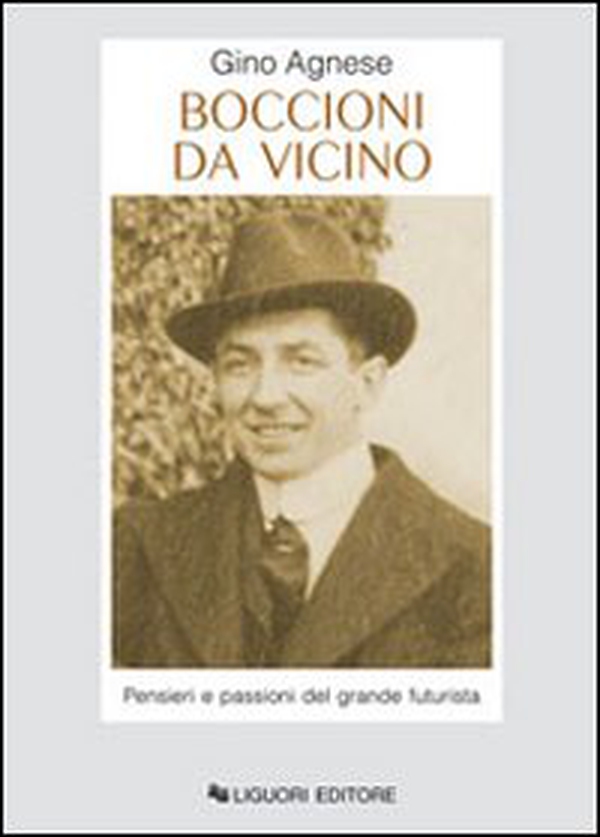 Boccioni da vicino. Pensieri e passioni del grande futurista - Librerie.coop