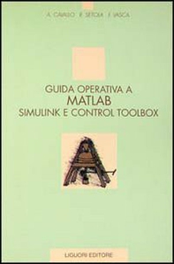 Guida operativa a Matlab Simulink e Control Toolbox - Librerie.coop Guida operativa a Matlab Simulink e Control Toolbox - Librerie.coop