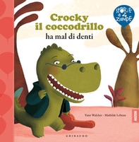 Crocky il coccodrillo ha mal di denti - Librerie.coop