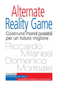 Alternate Reality Game. Costruire mondi possibili per un futuro migliore - Librerie.coop Alternate Reality Game. Costruire mondi possibili per un futuro migliore - Librerie.coop