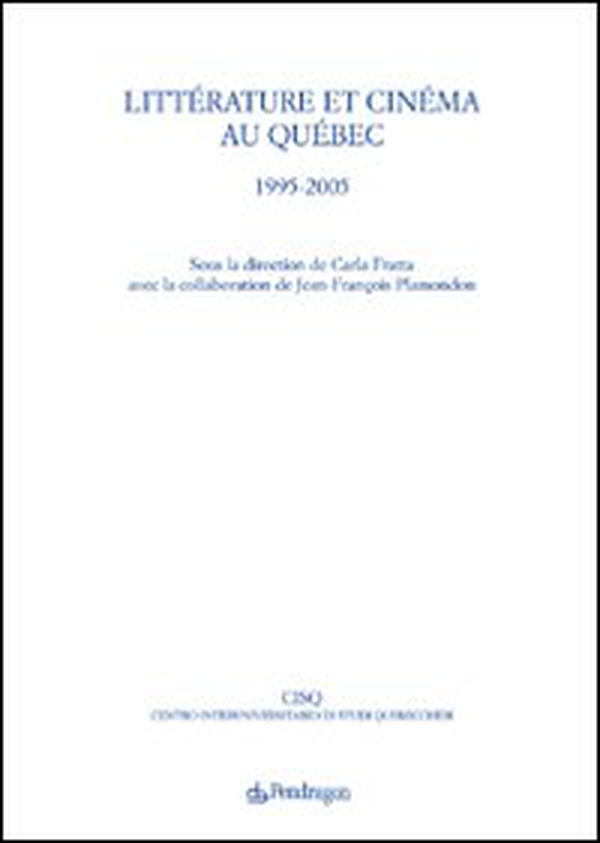 Littérature et cinéma au Québec. 1995-2005 - Librerie.coop Littérature et cinéma au Québec. 1995-2005 - Librerie.coop