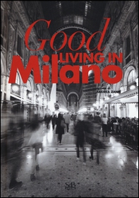 Good living in Milano. Ediz. italiana - Librerie.coop