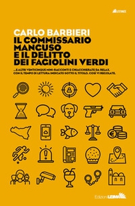 Il commissario Mancuso e il delitto dei fagiolini verdi...e altri venticinque mini racconti e chiacchierate da relax. Con il tempo di lettura indicato sotto il titolo, così vi regolate - Librerie.coop Il commissario Mancuso e il delitto dei fagiolini verdi...e altri venticinque mini racconti e chiacchierate da relax. Con il tempo di lettura indicato sotto il titolo, così vi regolate - Librerie.coop