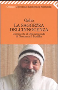 La saggezza dell'innocenza. Commenti al Dhammapada di Gautama il Buddha - Librerie.coop La saggezza dell'innocenza. Commenti al Dhammapada di Gautama il Buddha - Librerie.coop