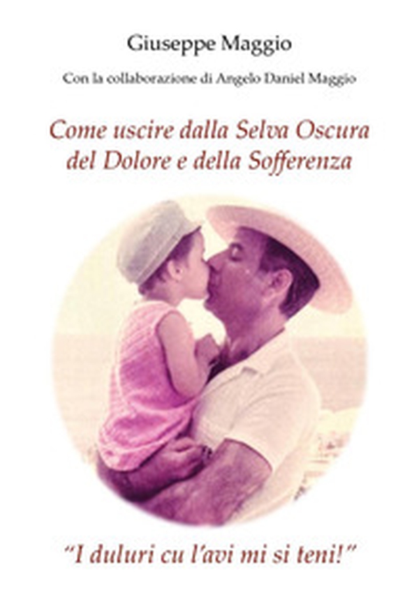 Come uscire dalla selva oscura del dolore e della sofferenza - Librerie.coop