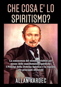 Che cosa è lo spiritismo? La conoscenza del mondo invisibile per mezzo delle manifestazioni spiritiche - Librerie.coop Che cosa è lo spiritismo? La conoscenza del mondo invisibile per mezzo delle manifestazioni spiritiche - Librerie.coop