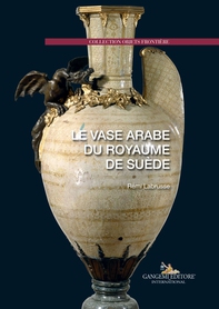 Le vase arabe du royaume de suède - Librerie.coop Le vase arabe du royaume de suède - Librerie.coop