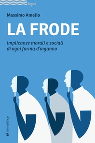 La frode. Implicanze morali e sociali di ogni forma d'inganno - Librerie.coop