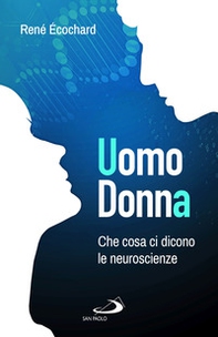 Uomo, donna. Che cosa ci dicono le neuroscienze - Librerie.coop