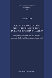 La nudge regulation nella teoria giuridica dell'agire amministrativo. Presupposti e limiti del suo utilizzo da parte delle pubbliche amministrazioni - Librerie.coop