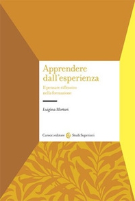 Apprendere dall'esperienza. Il pensare riflessivo nella formazione - Librerie.coop Apprendere dall'esperienza. Il pensare riflessivo nella formazione - Librerie.coop