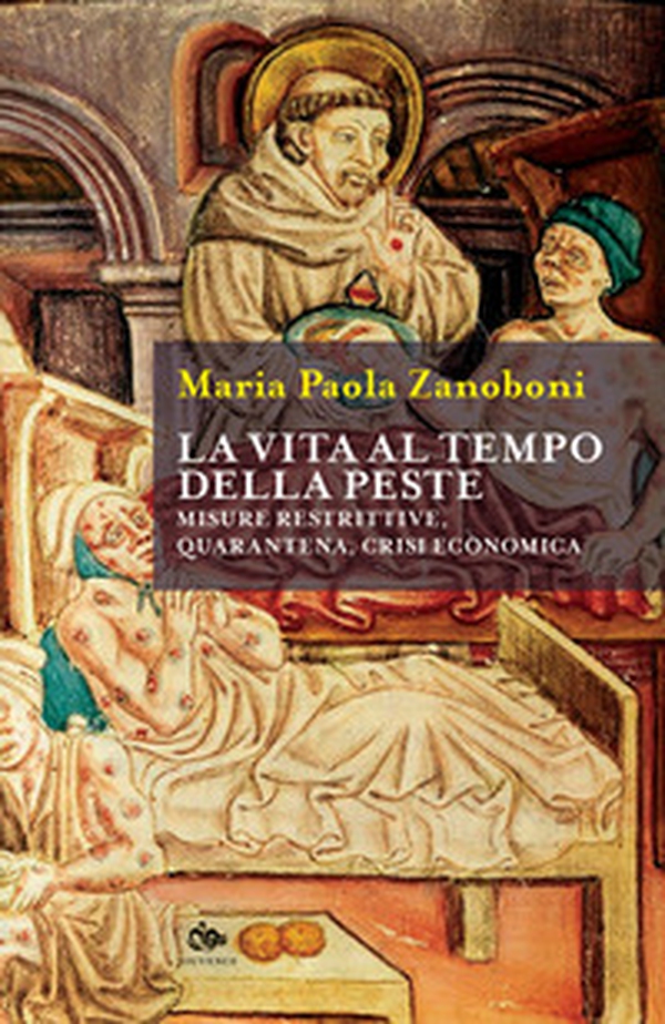 La vita al tempo della peste. Misure restrittive, quarantena, crisi economica - Librerie.coop La vita al tempo della peste. Misure restrittive, quarantena, crisi economica - Librerie.coop