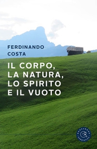 Il corpo, la natura, lo spirito e il vuoto - Librerie.coop