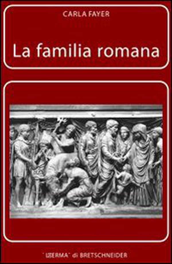 La famiglia romana. Aspetti giuridici ed antiquari - Vol. 2 - Librerie.coop La famiglia romana. Aspetti giuridici ed antiquari - Vol. 2 - Librerie.coop