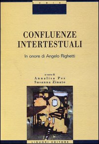 Confluenze intertestuali. In onore di Angelo Righetti - Librerie.coop Confluenze intertestuali. In onore di Angelo Righetti - Librerie.coop