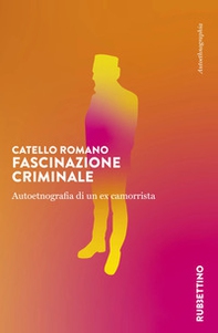 Fascinazione criminale. Autoetnografia di un ex camorrista - Librerie.coop Fascinazione criminale. Autoetnografia di un ex camorrista - Librerie.coop