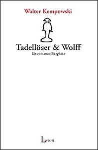 Tadellöser & Wolff. Un romanzo borghese - Librerie.coop