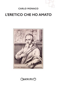 L'eretico che ho amato - Librerie.coop L'eretico che ho amato - Librerie.coop