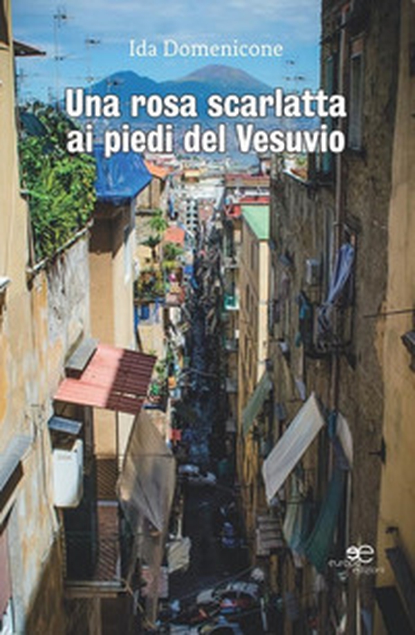 Una rosa scarlatta ai piedi del Vesuvio - Librerie.coop Una rosa scarlatta ai piedi del Vesuvio - Librerie.coop