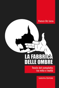 La fabbrica delle ombre. Teoria del complotto tra mito e realtà - Librerie.coop