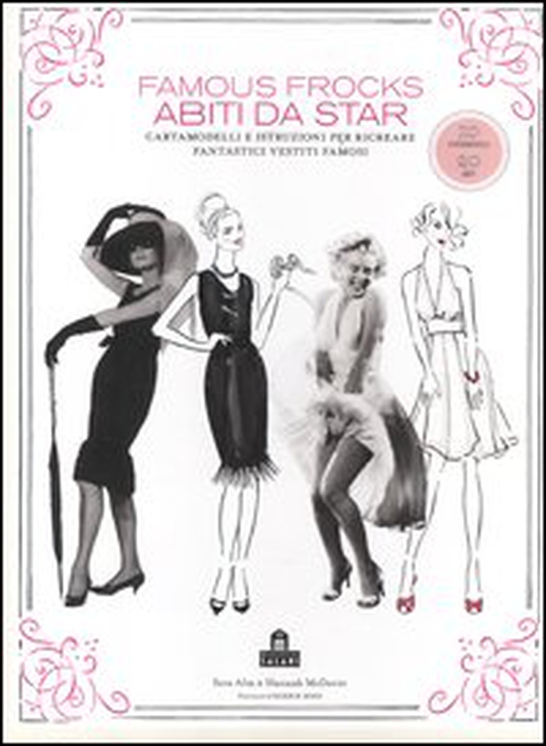 Famous frocks. Abiti da star. Cartamodelli e istruzioni per ricreare fantastici vestiti famosi - Librerie.coop Famous frocks. Abiti da star. Cartamodelli e istruzioni per ricreare fantastici vestiti famosi - Librerie.coop