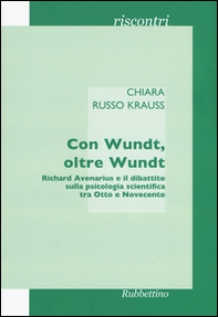 Con Wundt, oltre Wundt. Richard Avenarius e il dibattito sulla psicologia scientifica tra Otto e Novecento - Librerie.coop