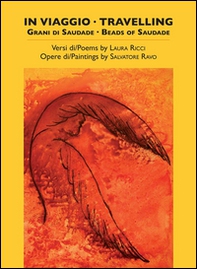 In viaggio. Travelling. Grani di Saudade. Beads of saudade - Librerie.coop